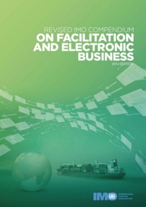 Revised IMO Compendium for Facilitation and Electronic Business 2014 Edition