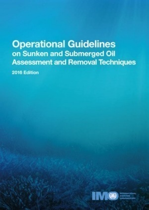 IMO Operational Guidelines on Sunken and Submerged Oil Assessment and Removal Techniques 2016 Edition