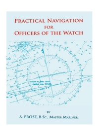 Practical Navigation for Officers of the Watch 2nd Edition - A Frost