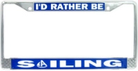 License Plate Frame Chrome - Id Rather Be Sailing