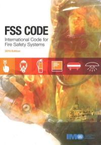 IMO FSS Code: International Code for Fire Safety Systems 2015 Edition