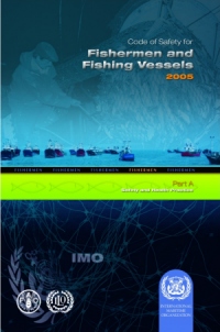 IMO Code of Safety for Fishermen and Fishing Vessels 2005 - 2006 Edition Part A